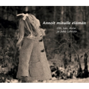 Annoit minulle elämän 